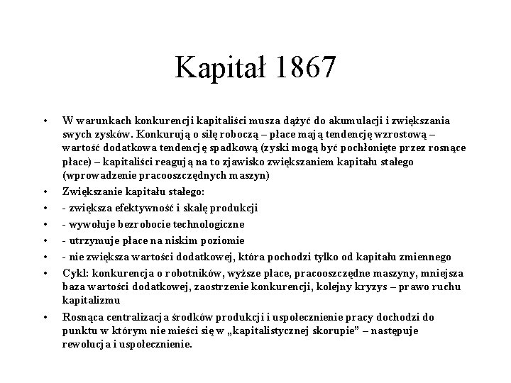 Kapitał 1867 • • W warunkach konkurencji kapitaliści musza dążyć do akumulacji i zwiększania