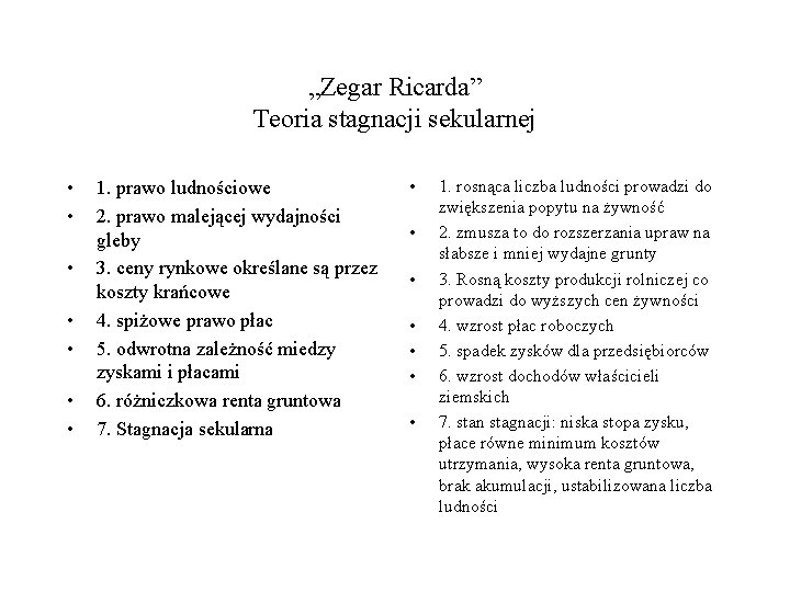 „Zegar Ricarda” Teoria stagnacji sekularnej • • 1. prawo ludnościowe 2. prawo malejącej wydajności