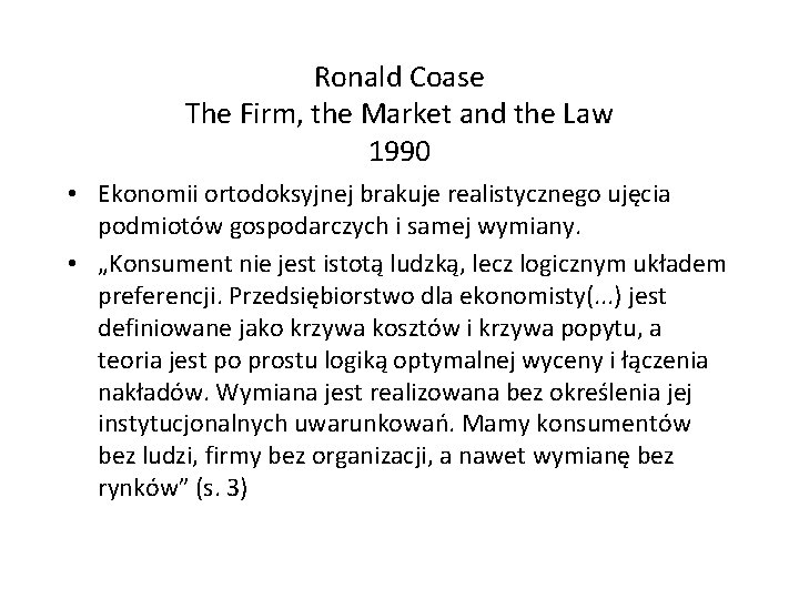 Ronald Coase The Firm, the Market and the Law 1990 • Ekonomii ortodoksyjnej brakuje