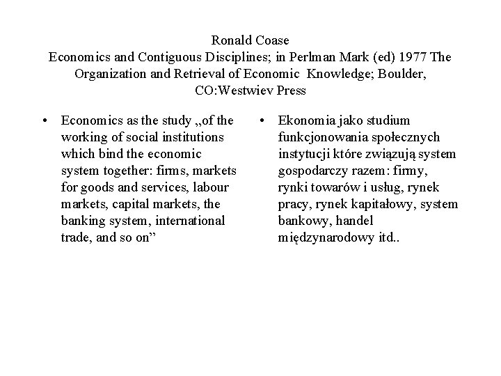 Ronald Coase Economics and Contiguous Disciplines; in Perlman Mark (ed) 1977 The Organization and