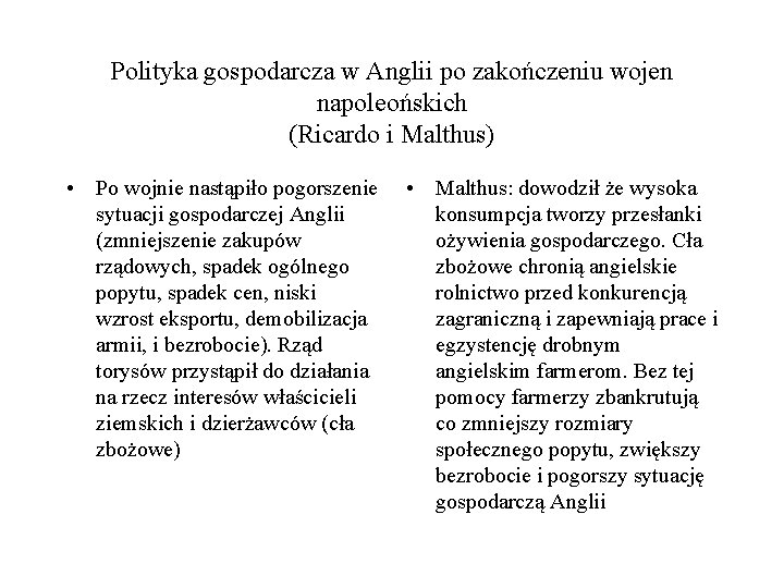 Polityka gospodarcza w Anglii po zakończeniu wojen napoleońskich (Ricardo i Malthus) • Po wojnie