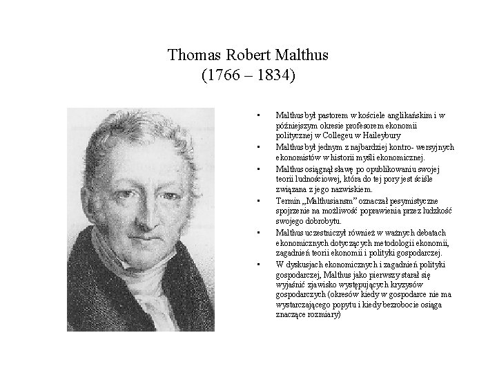 Thomas Robert Malthus (1766 – 1834) • • • Malthus był pastorem w kościele