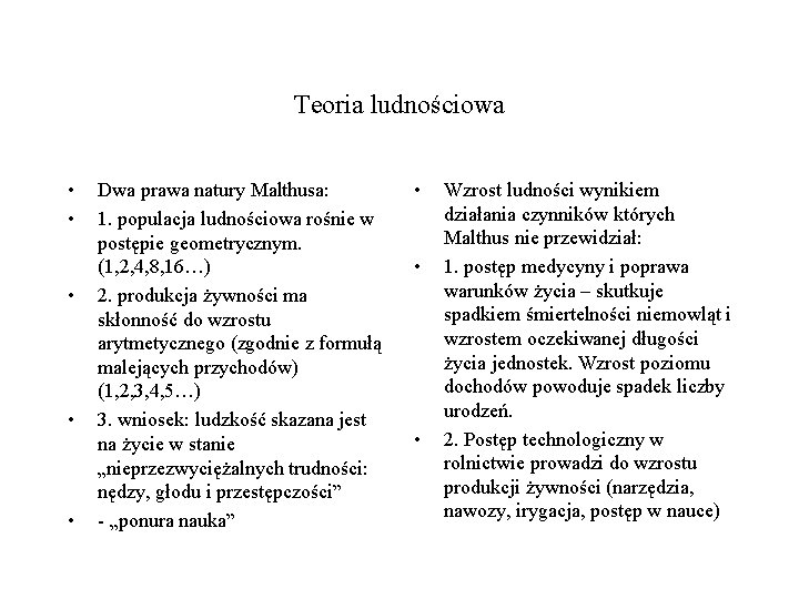 Teoria ludnościowa • • • Dwa prawa natury Malthusa: 1. populacja ludnościowa rośnie w