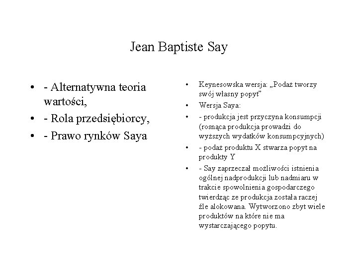 Jean Baptiste Say • - Alternatywna teoria wartości, • - Rola przedsiębiorcy, • -