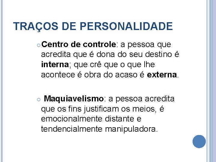 TRAÇOS DE PERSONALIDADE Centro de controle: a pessoa que acredita que é dona do