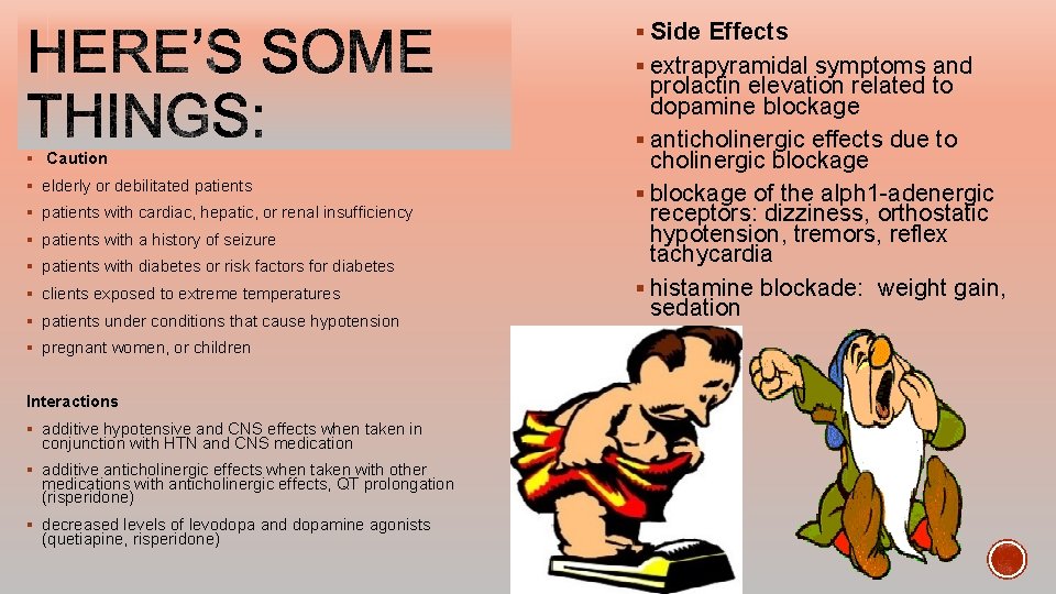 § Side Effects § extrapyramidal symptoms and § Caution § elderly or debilitated patients