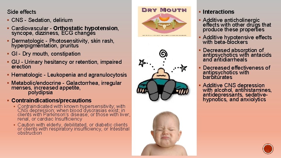 Side effects § CNS - Sedation, delirium § Cardiovascular - Orthostatic hypotension, syncope, dizziness,