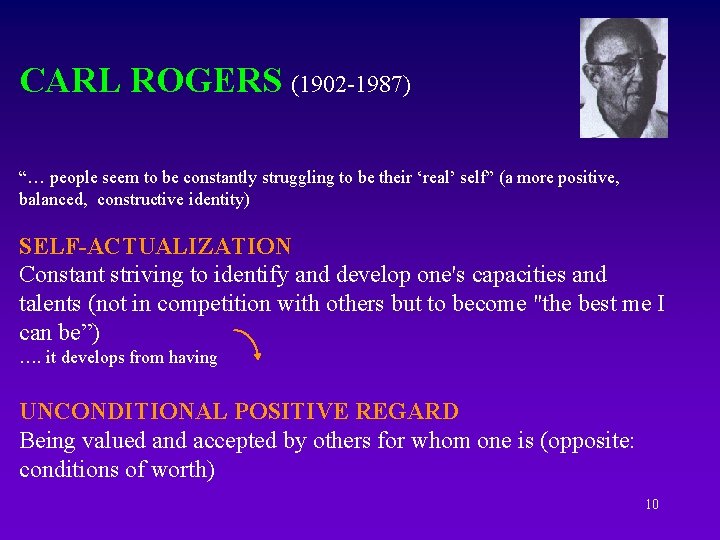 CARL ROGERS (1902 -1987) “… people seem to be constantly struggling to be their