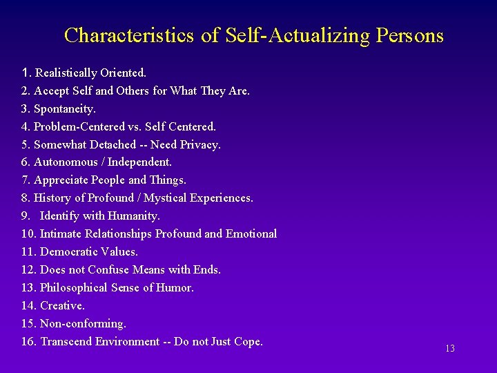 Characteristics of Self-Actualizing Persons 1. Realistically Oriented. 2. Accept Self and Others for What