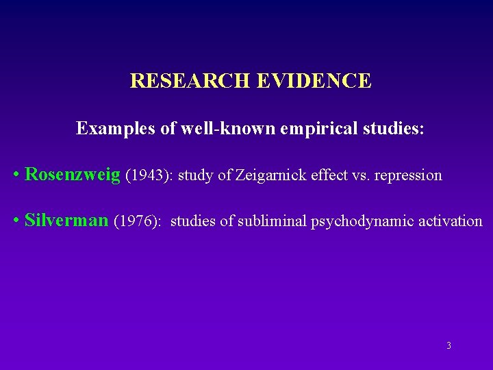 RESEARCH EVIDENCE Examples of well-known empirical studies: • Rosenzweig (1943): study of Zeigarnick effect