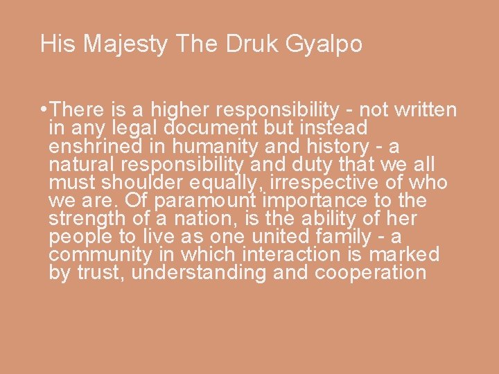 His Majesty The Druk Gyalpo • There is a higher responsibility - not written