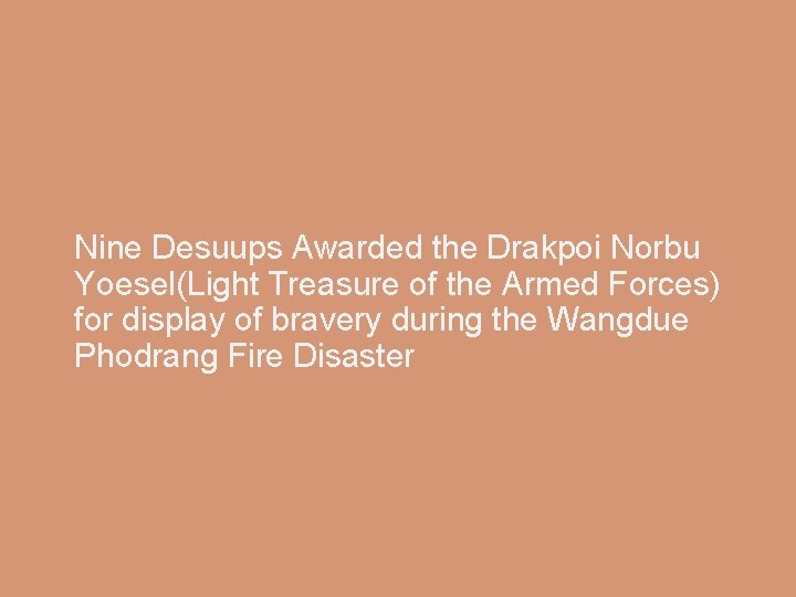 Nine Desuups Awarded the Drakpoi Norbu Yoesel(Light Treasure of the Armed Forces) for display