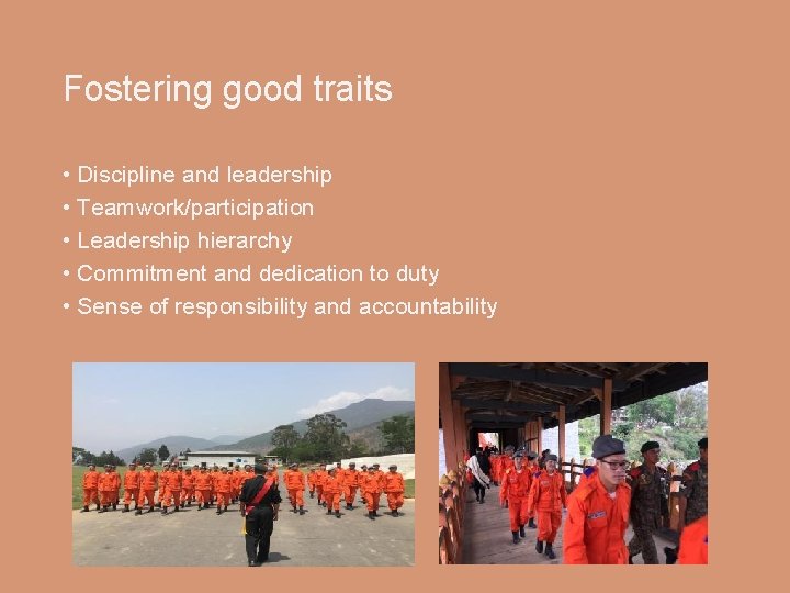 Fostering good traits • Discipline and leadership • Teamwork/participation • Leadership hierarchy • Commitment