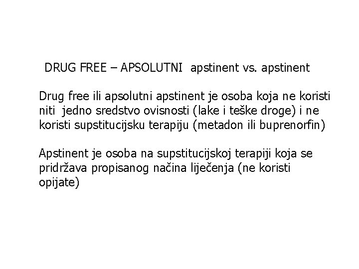 DRUG FREE – APSOLUTNI apstinent vs. apstinent Drug free ili apsolutni apstinent je osoba