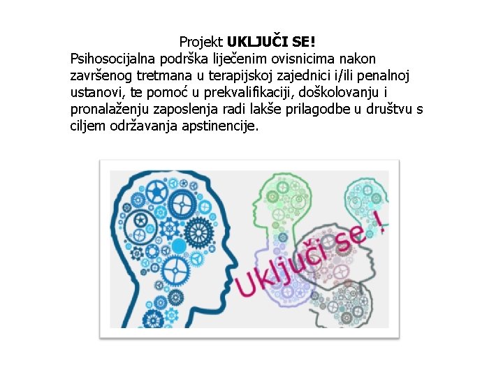 Projekt UKLJUČI SE! Psihosocijalna podrška liječenim ovisnicima nakon završenog tretmana u terapijskoj zajednici i/ili