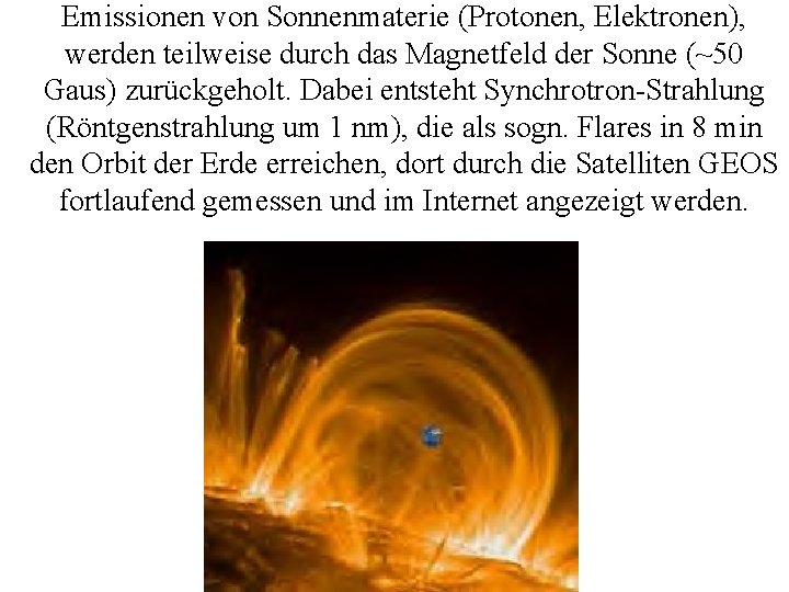 Emissionen von Sonnenmaterie (Protonen, Elektronen), werden teilweise durch das Magnetfeld der Sonne (~50 Gaus)