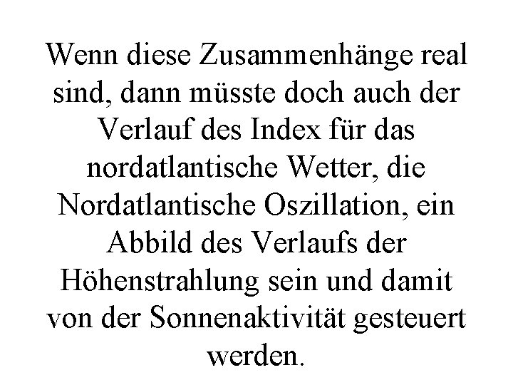 Wenn diese Zusammenhänge real sind, dann müsste doch auch der Verlauf des Index für