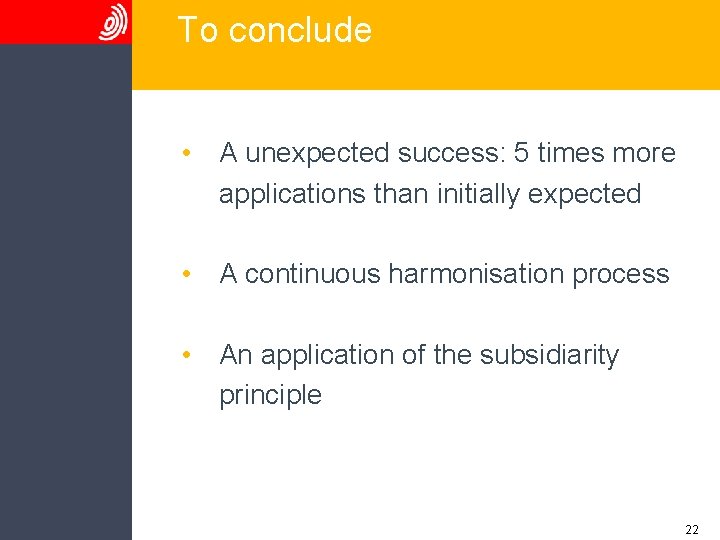 To conclude • A unexpected success: 5 times more applications than initially expected •