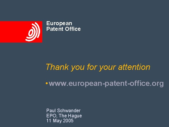 European Patent Office Thank you for your attention • www. european-patent-office. org Paul Schwander