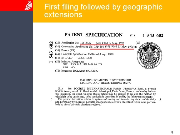 First filing followed by geographic extensions 8 