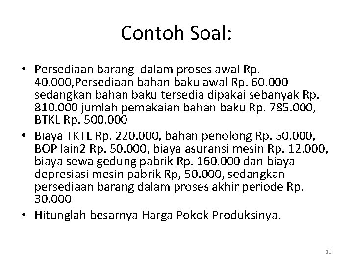 Contoh Soal: • Persediaan barang dalam proses awal Rp. 40. 000, Persediaan bahan baku