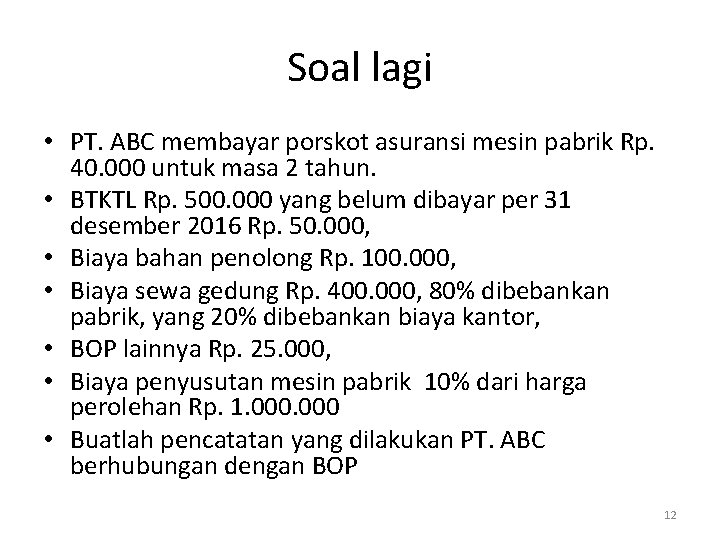 Soal lagi • PT. ABC membayar porskot asuransi mesin pabrik Rp. 40. 000 untuk