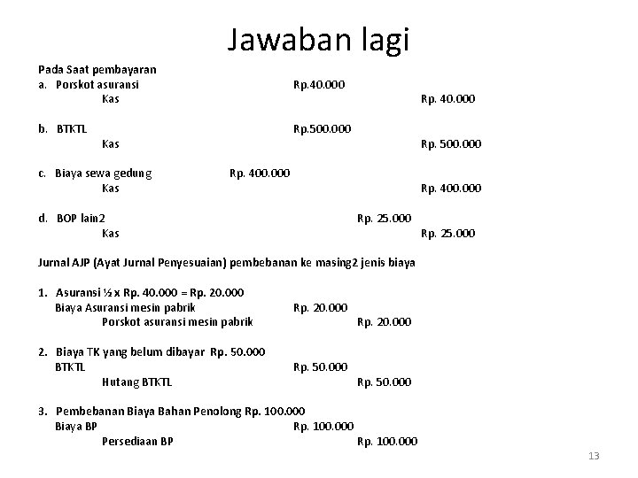 Jawaban lagi Pada Saat pembayaran a. Porskot asuransi Rp. 40. 000 Kas b. BTKTL