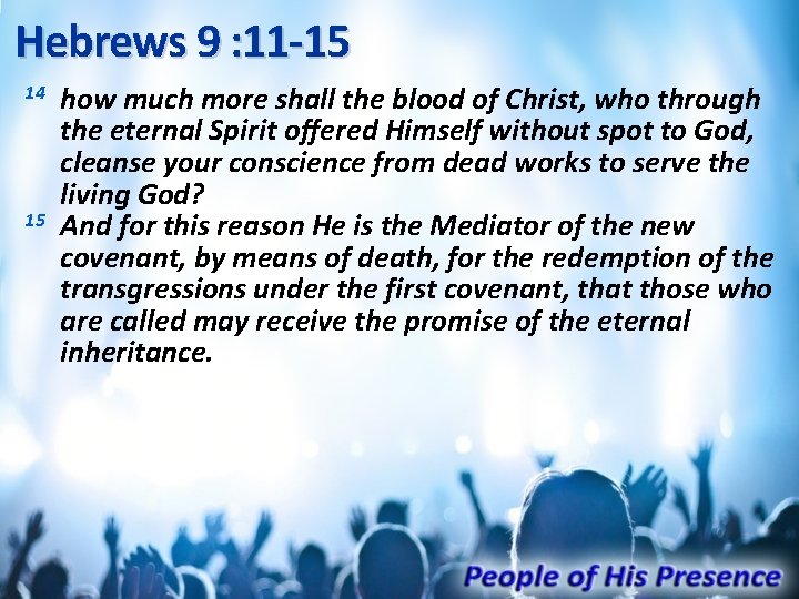 Hebrews 9 : 11 -15 14 15 how much more shall the blood of