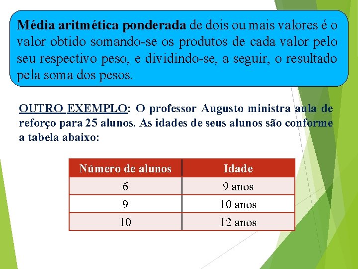 Média aritmética ponderada de dois ou mais valores é o valor obtido somando-se os Média aritmética ponderada de dois ou mais valores é o valor obtido somando-se os