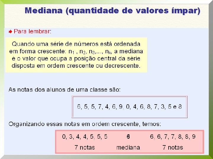 Mediana (quantidade de valores ímpar) Mediana (quantidade de valores ímpar)