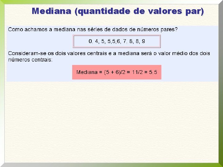Mediana (quantidade de valores par) Mediana (quantidade de valores par)
