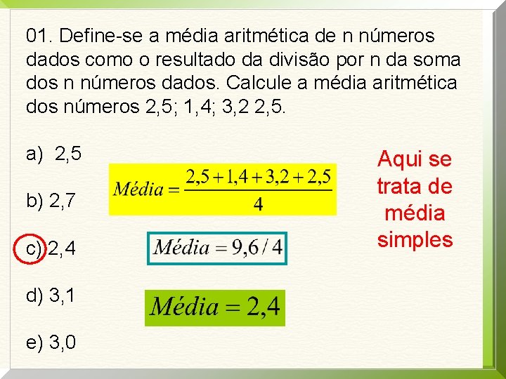 01. Define-se a média aritmética de n números dados como o resultado da divisão 01. Define-se a média aritmética de n números dados como o resultado da divisão