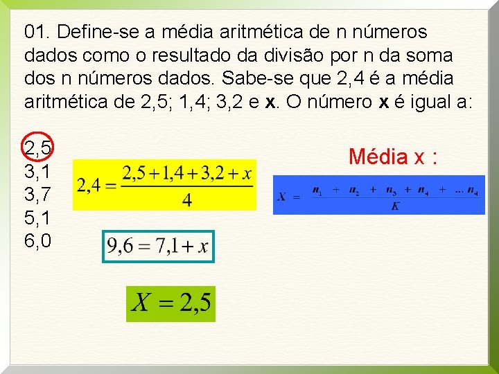 01. Define-se a média aritmética de n números dados como o resultado da divisão 01. Define-se a média aritmética de n números dados como o resultado da divisão