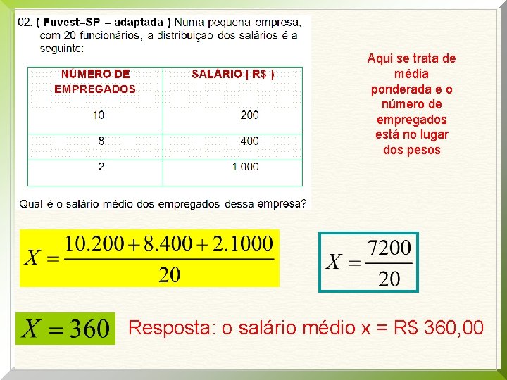 Aqui se trata de média ponderada e o número de empregados está no lugar Aqui se trata de média ponderada e o número de empregados está no lugar