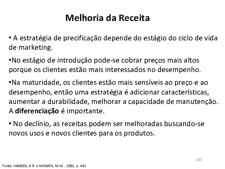 Melhoria da Receita • A estratégia de precificação depende do estágio do ciclo de