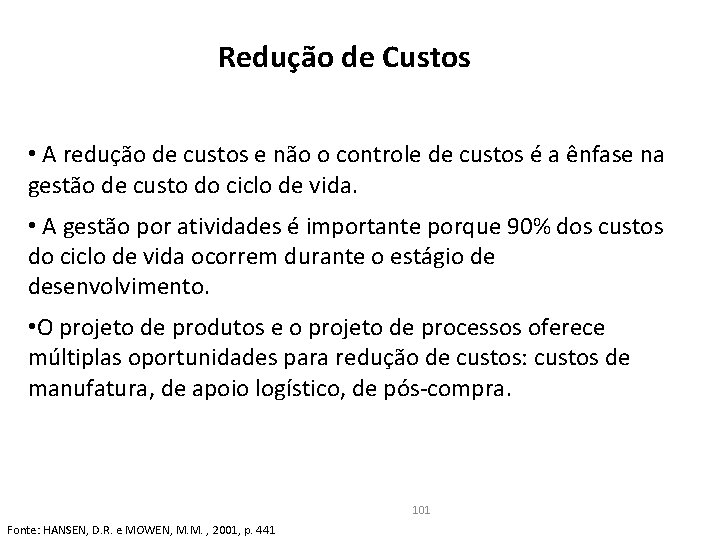 Redução de Custos • A redução de custos e não o controle de custos