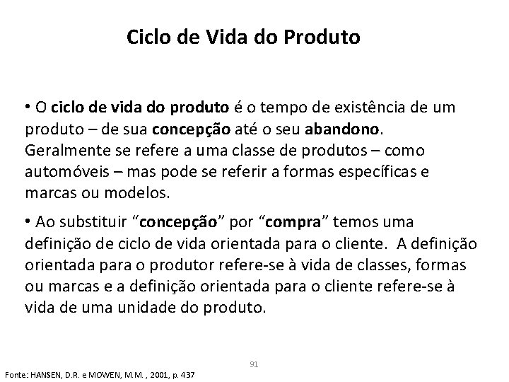 Ciclo de Vida do Produto • O ciclo de vida do produto é o