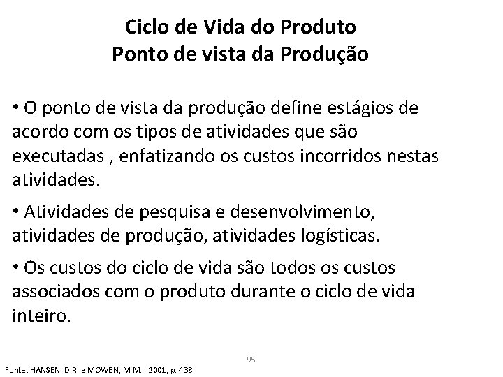 Ciclo de Vida do Produto Ponto de vista da Produção • O ponto de