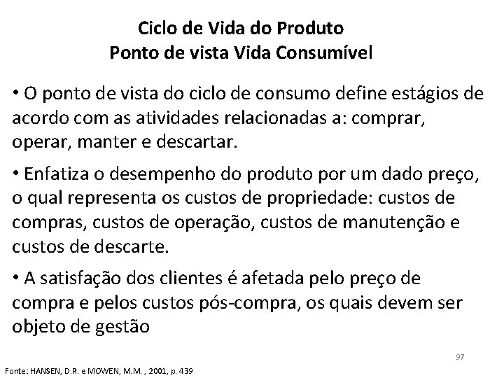 Ciclo de Vida do Produto Ponto de vista Vida Consumível • O ponto de