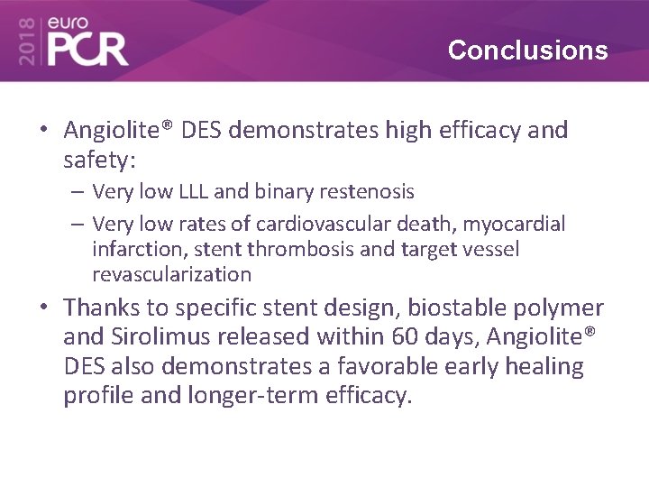 Conclusions • Angiolite® DES demonstrates high efficacy and safety: – Very low LLL and