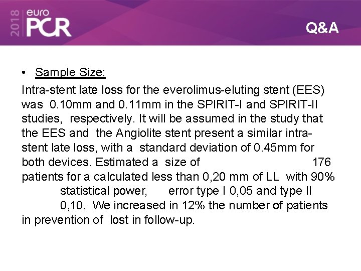 Q&A • Sample Size: Intra-stent late loss for the everolimus-eluting stent (EES) was 0.