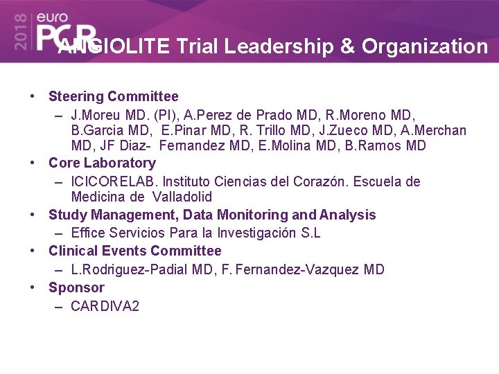 ANGIOLITE Trial Leadership & Organization • Steering Committee – J. Moreu MD. (PI), A.