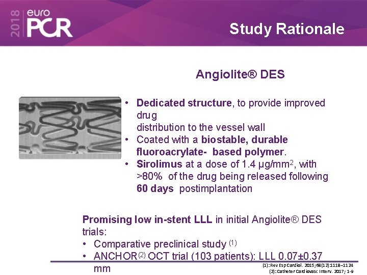 Study Rationale Angiolite® DES • Dedicated structure, to provide improved drug distribution to the