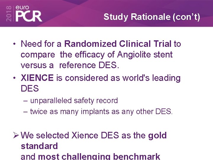Study Rationale (con’t) • Need for a Randomized Clinical Trial to compare the efficacy