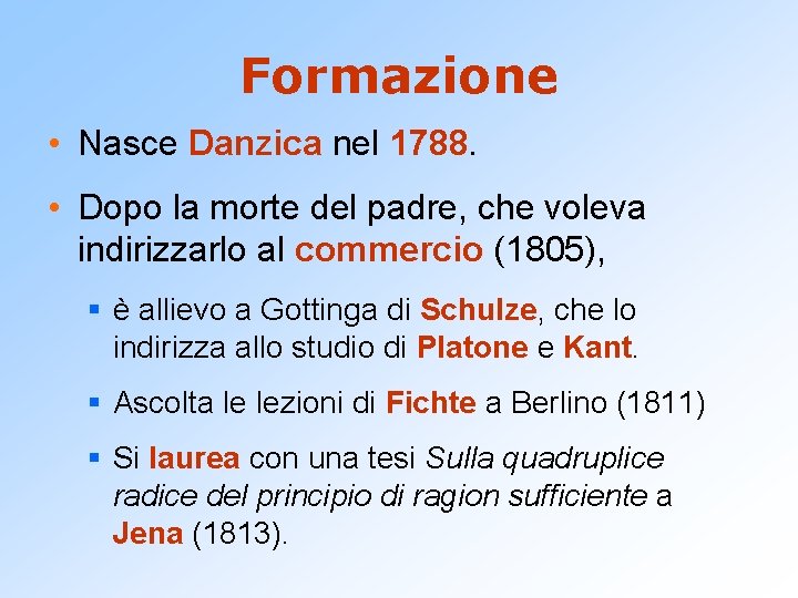 Formazione • Nasce Danzica nel 1788. • Dopo la morte del padre, che voleva
