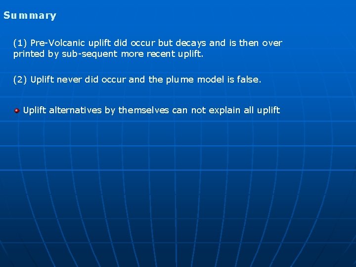 Summary (1) Pre-Volcanic uplift did occur but decays and is then over printed by