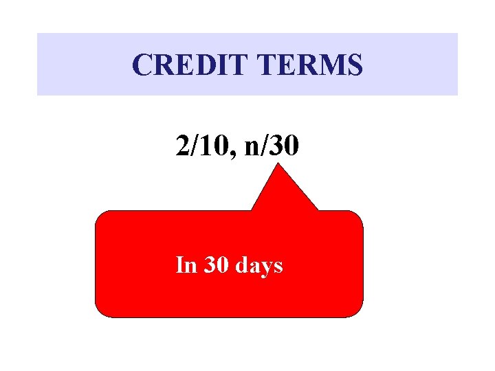 CREDIT TERMS 2/10, n/30 In 30 days CREDIT TERMS 2/10, n/30 In 30 days