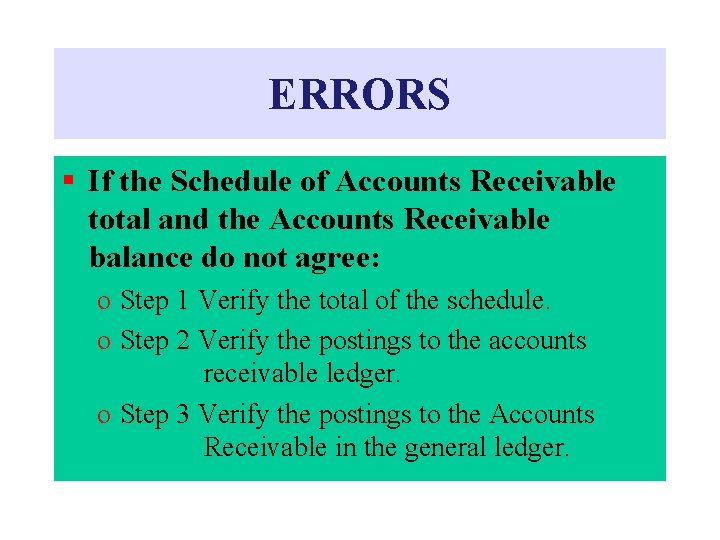 ERRORS § If the Schedule of Accounts Receivable total and the Accounts Receivable balance ERRORS § If the Schedule of Accounts Receivable total and the Accounts Receivable balance
