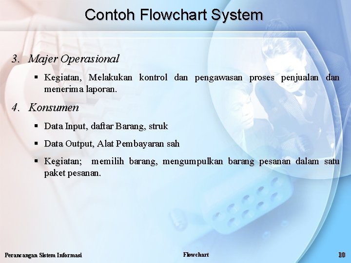 Contoh Flowchart System 3. Majer Operasional § Kegiatan, Melakukan kontrol dan pengawasan proses penjualan
