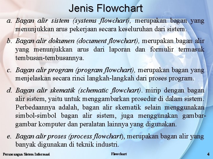 Jenis Flowchart a. Bagan alir sistem (systems flowchart), merupakan bagan yang menunjukkan arus pekerjaan